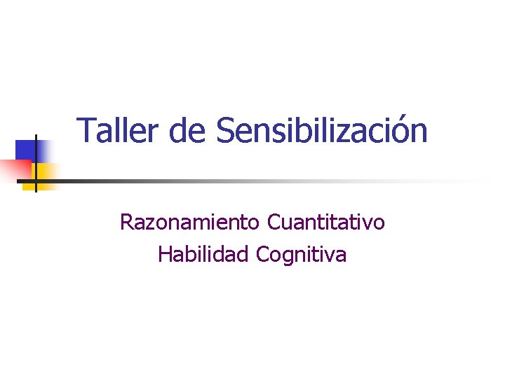 Taller de Sensibilización Razonamiento Cuantitativo Habilidad Cognitiva 