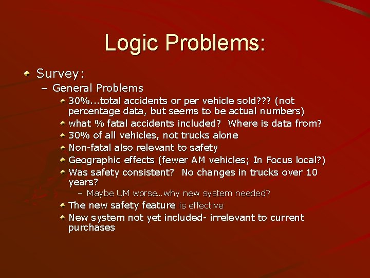Logic Problems: Survey: – General Problems 30%. . . total accidents or per vehicle