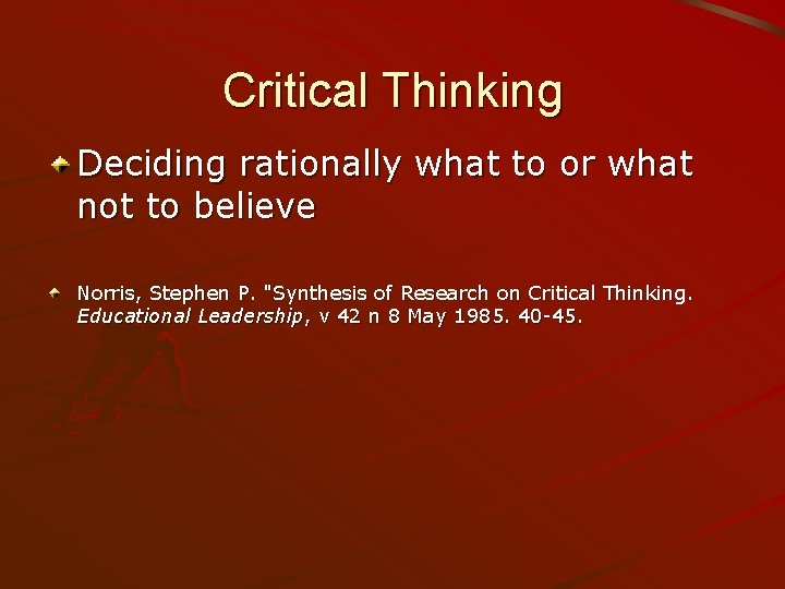 Critical Thinking Deciding rationally what to or what not to believe Norris, Stephen P.