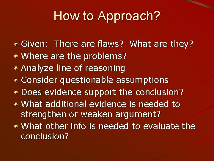 How to Approach? Given: There are flaws? What are they? Where are the problems?
