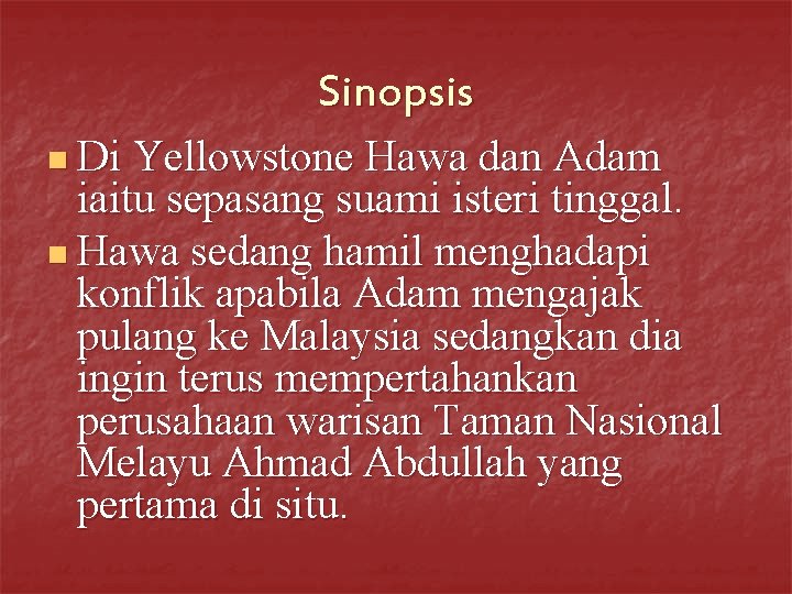 Sinopsis n Di Yellowstone Hawa dan Adam iaitu sepasang suami isteri tinggal. n Hawa