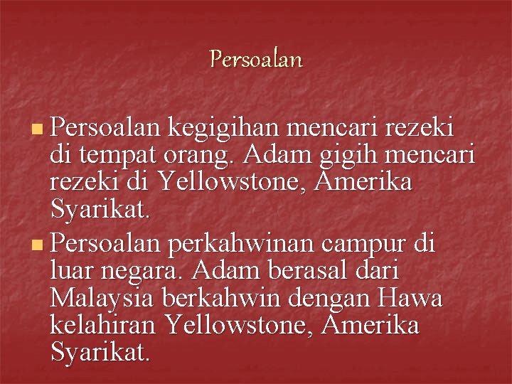 Persoalan n Persoalan kegigihan mencari rezeki di tempat orang. Adam gigih mencari rezeki di