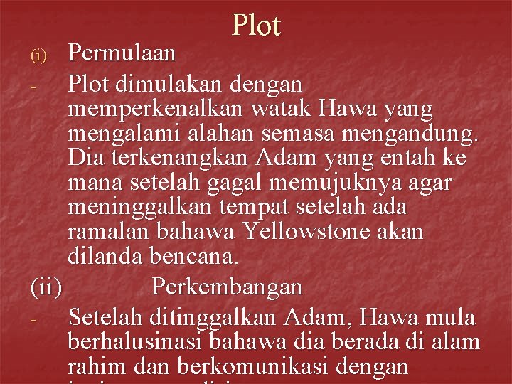 Plot Permulaan Plot dimulakan dengan memperkenalkan watak Hawa yang mengalami alahan semasa mengandung. Dia