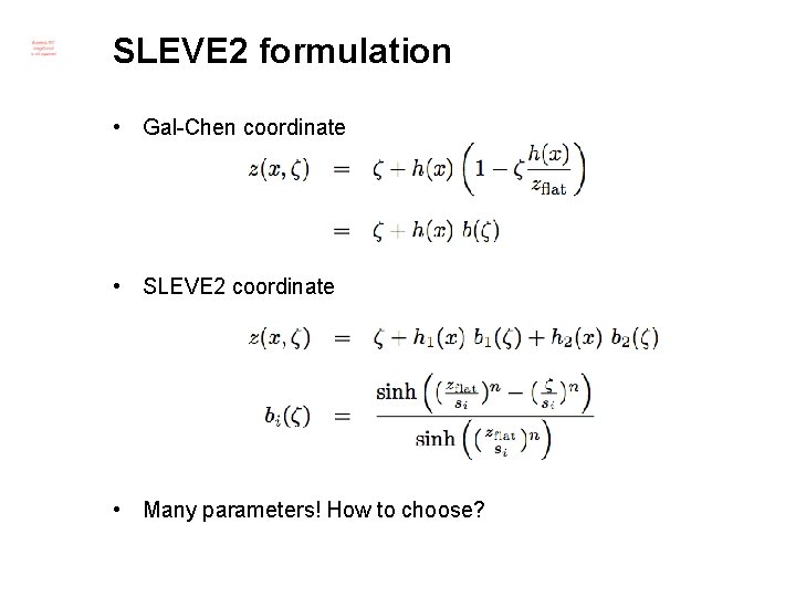 SLEVE 2 formulation • Gal-Chen coordinate • SLEVE 2 coordinate • Many parameters! How