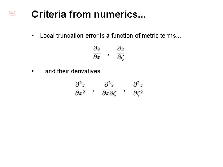 Criteria from numerics. . . • Local truncation error is a function of metric