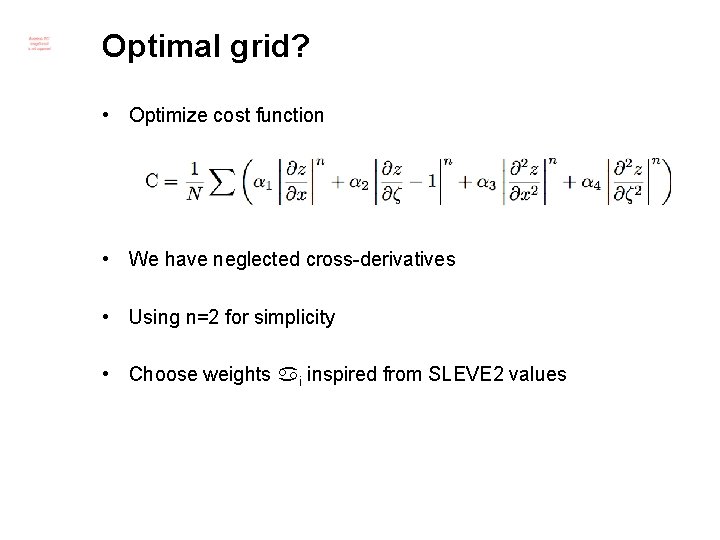 Optimal grid? • Optimize cost function • We have neglected cross-derivatives • Using n=2