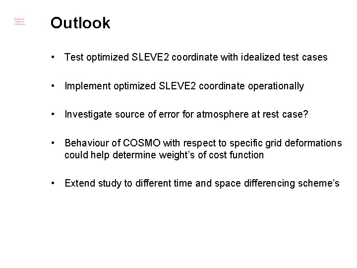 Outlook • Test optimized SLEVE 2 coordinate with idealized test cases • Implement optimized