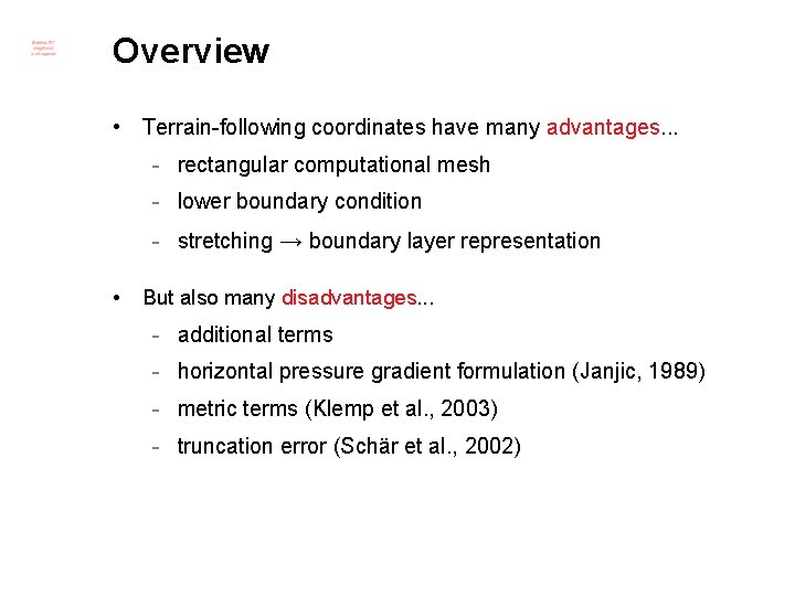 Overview • Terrain-following coordinates have many advantages. . . - rectangular computational mesh -