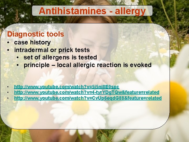 Antihistamines - allergy Diagnostic tools • case history • intradermal or prick tests •
