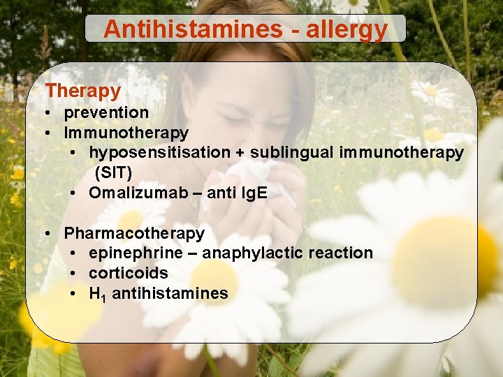 Antihistamines - allergy Therapy • prevention • Immunotherapy • hyposensitisation + sublingual immunotherapy (SIT)