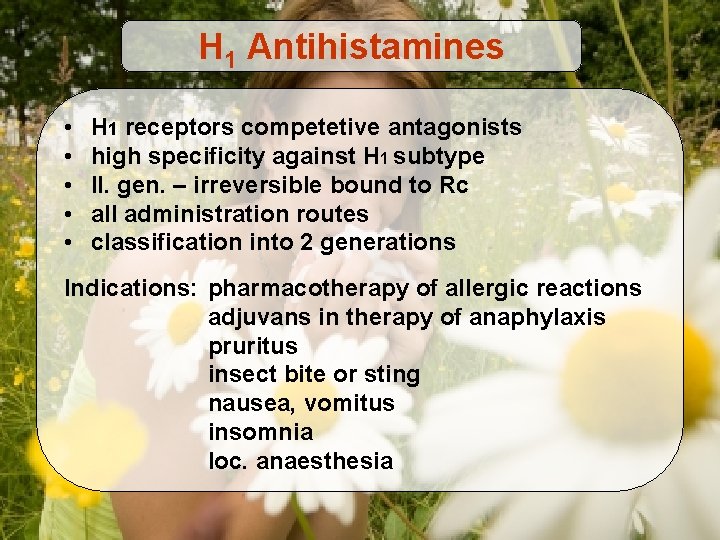H 1 Antihistamines • • • H 1 receptors competetive antagonists high specificity against