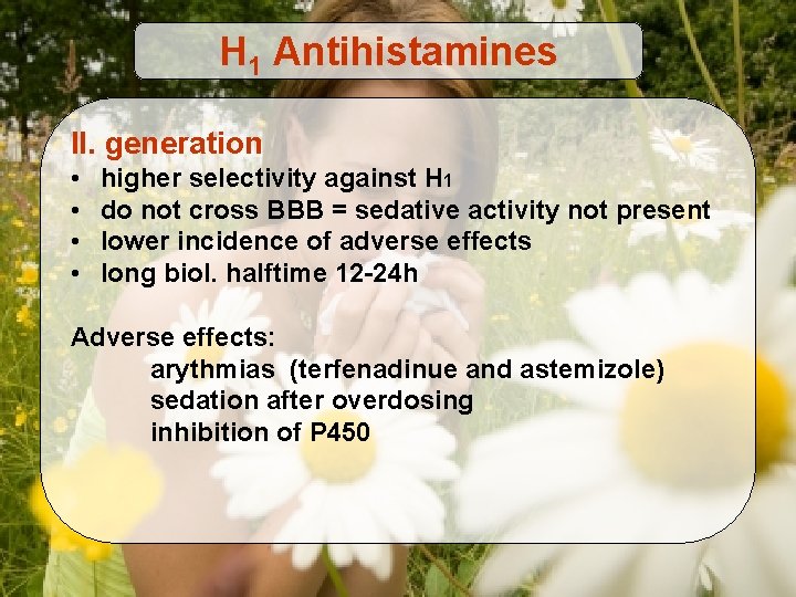 H 1 Antihistamines II. generation • • higher selectivity against H 1 do not