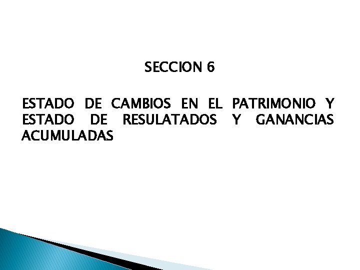SECCION 6 ESTADO DE CAMBIOS EN EL PATRIMONIO Y ESTADO DE RESULATADOS Y GANANCIAS