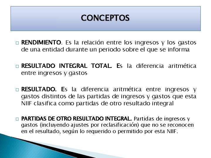 CONCEPTOS � � RENDIMIENTO. Es la relación entre los ingresos y los gastos de