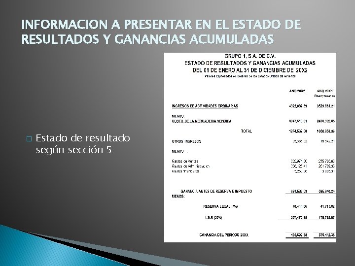 INFORMACION A PRESENTAR EN EL ESTADO DE RESULTADOS Y GANANCIAS ACUMULADAS � Estado de