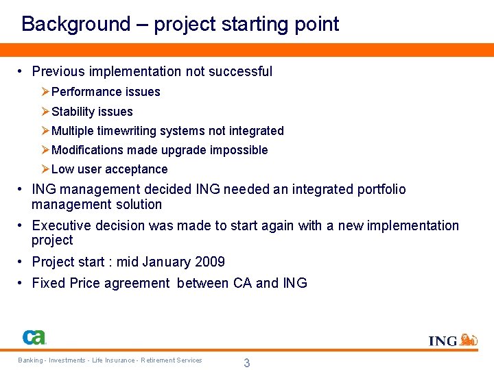 Background – project starting point • Previous implementation not successful ØPerformance issues ØStability issues