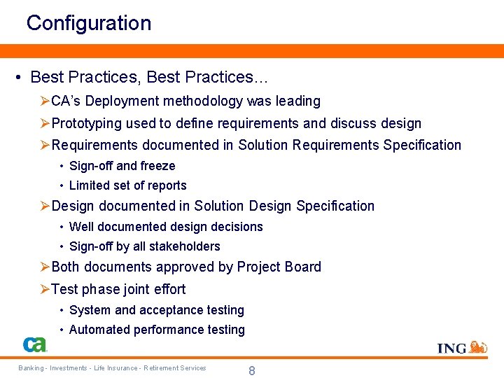 Configuration • Best Practices, Best Practices… ØCA’s Deployment methodology was leading ØPrototyping used to