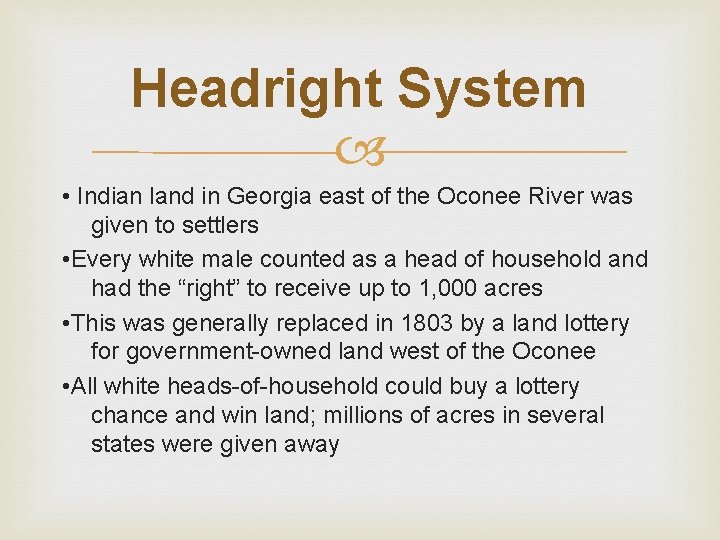 Headright System • Indian land in Georgia east of the Oconee River was given