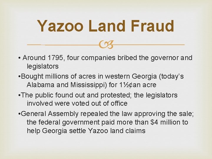 Yazoo Land Fraud • Around 1795, four companies bribed the governor and legislators •