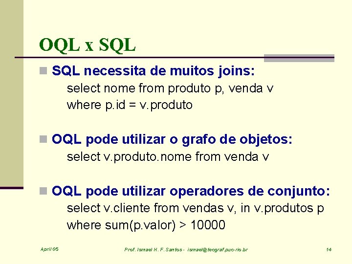 OQL x SQL necessita de muitos joins: select nome from produto p, venda v