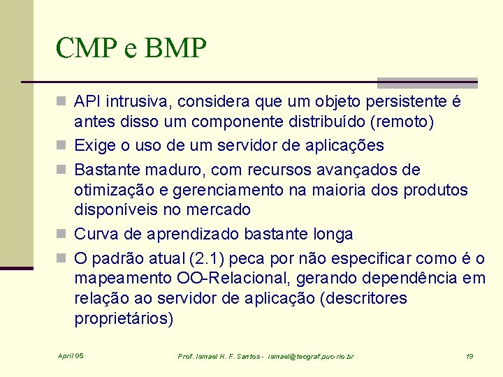 CMP e BMP n API intrusiva, considera que um objeto persistente é n n