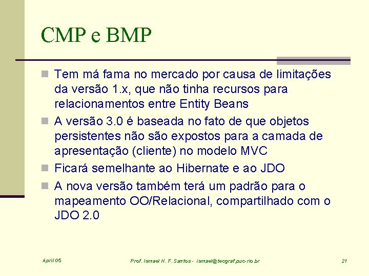 CMP e BMP n Tem má fama no mercado por causa de limitações da