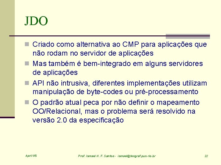 JDO n Criado como alternativa ao CMP para aplicações que não rodam no servidor