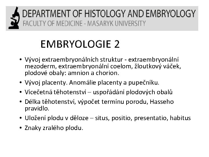 EMBRYOLOGIE 2 • Vývoj extraembryonálních struktur - extraembryonální mezoderm, extraembryonální coelom, žloutkový váček, plodové