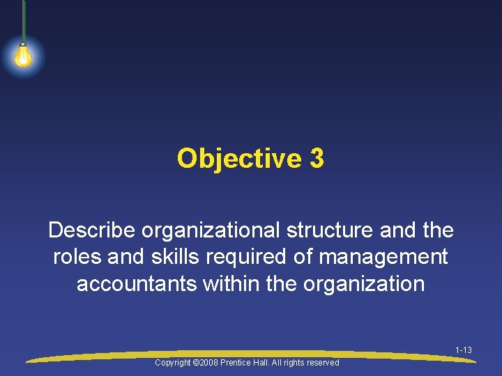 Objective 3 Describe organizational structure and the roles and skills required of management accountants