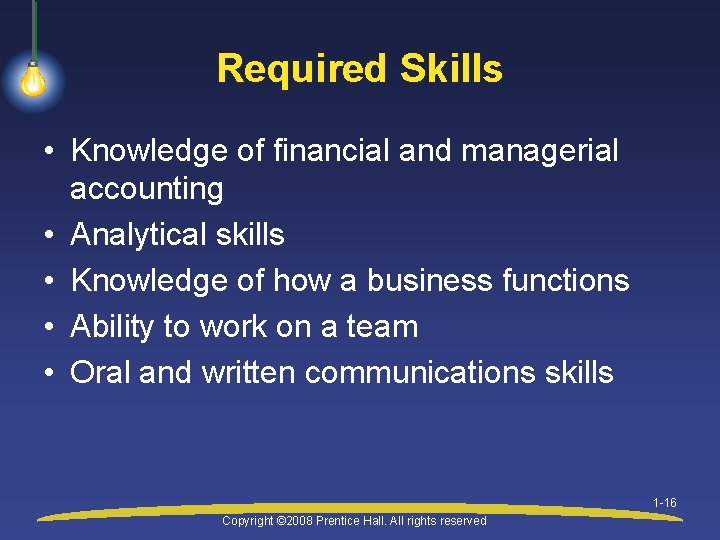 Required Skills • Knowledge of financial and managerial accounting • Analytical skills • Knowledge