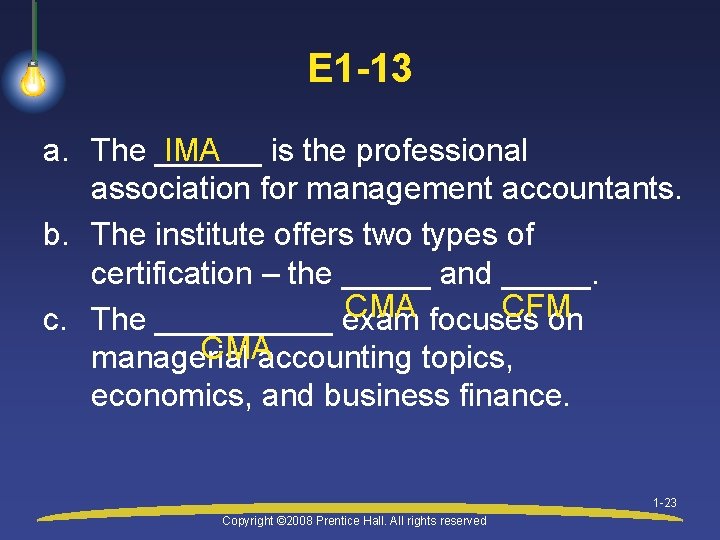 E 1 -13 a. The ______ IMA is the professional association for management accountants.