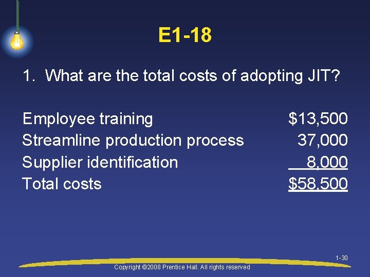 E 1 -18 1. What are the total costs of adopting JIT? Employee training