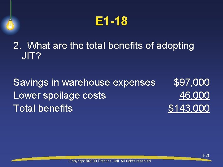 E 1 -18 2. What are the total benefits of adopting JIT? Savings in