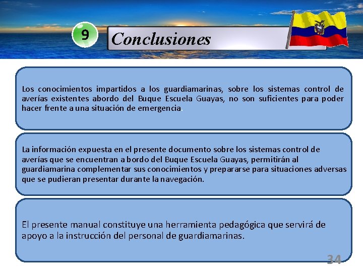 9 Conclusiones Los conocimientos impartidos a los guardiamarinas, sobre los sistemas control de averías