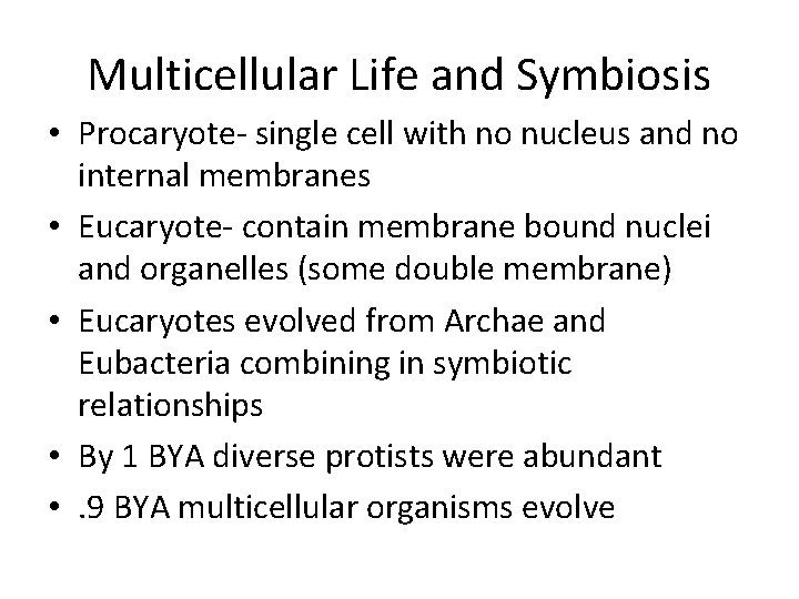 Multicellular Life and Symbiosis • Procaryote- single cell with no nucleus and no internal