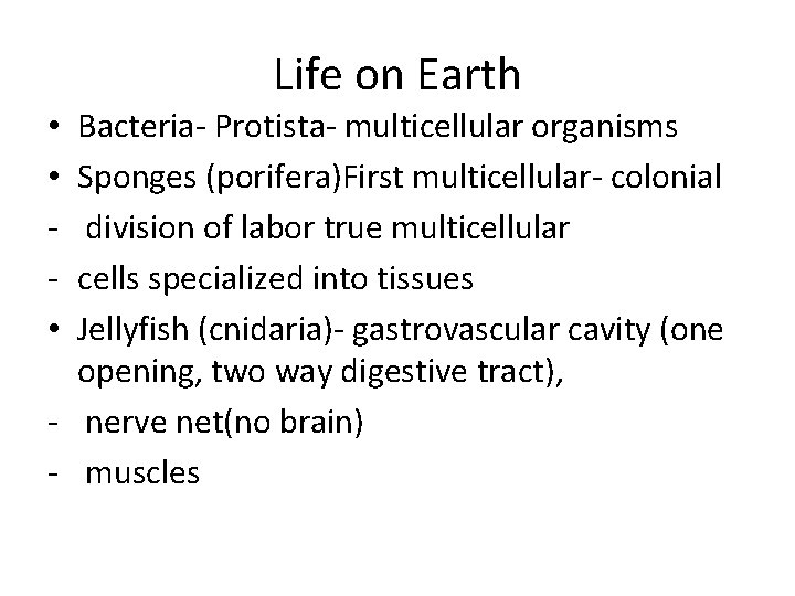 Life on Earth Bacteria- Protista- multicellular organisms Sponges (porifera)First multicellular- colonial division of labor