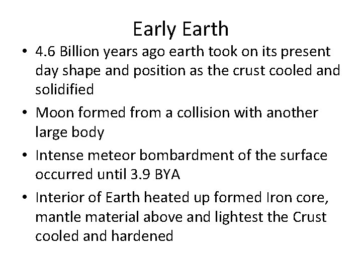 Early Earth • 4. 6 Billion years ago earth took on its present day