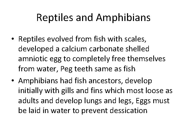 Reptiles and Amphibians • Reptiles evolved from fish with scales, developed a calcium carbonate