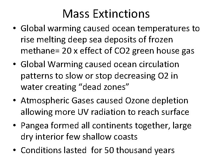 Mass Extinctions • Global warming caused ocean temperatures to rise melting deep sea deposits