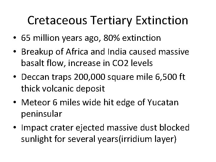 Cretaceous Tertiary Extinction • 65 million years ago, 80% extinction • Breakup of Africa