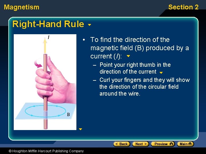 Magnetism Section 2 Right-Hand Rule • To find the direction of the magnetic field
