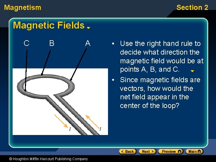 Magnetism Section 2 Magnetic Fields C B A © Houghton Mifflin Harcourt Publishing Company