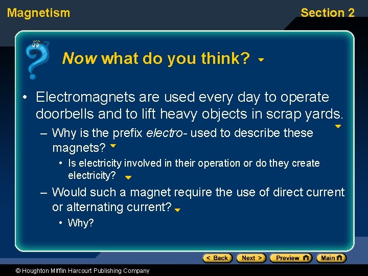 Magnetism Section 2 Now what do you think? • Electromagnets are used every day