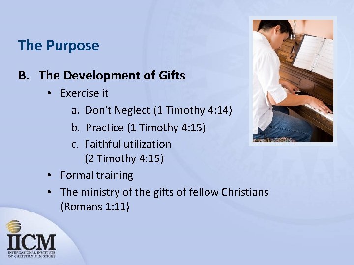 The Purpose B. The Development of Gifts • Exercise it a. Don't Neglect (1