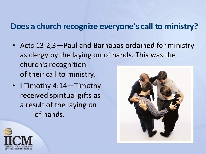 Does a church recognize everyone's call to ministry? • Acts 13: 2, 3—Paul and
