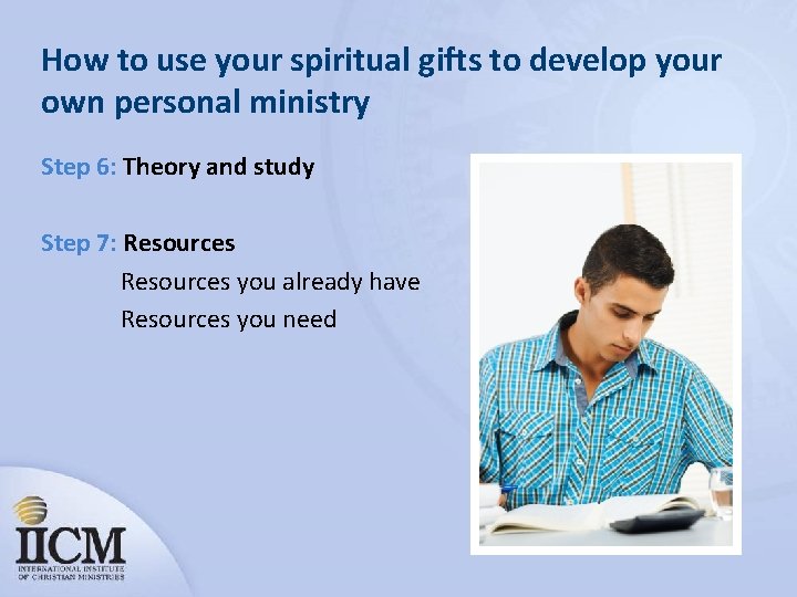 How to use your spiritual gifts to develop your own personal ministry Step 6:
