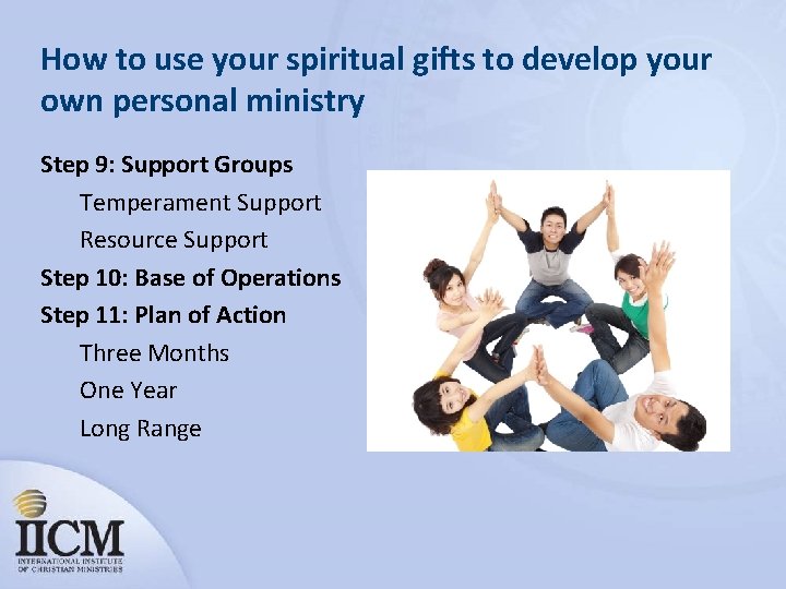 How to use your spiritual gifts to develop your own personal ministry Step 9: