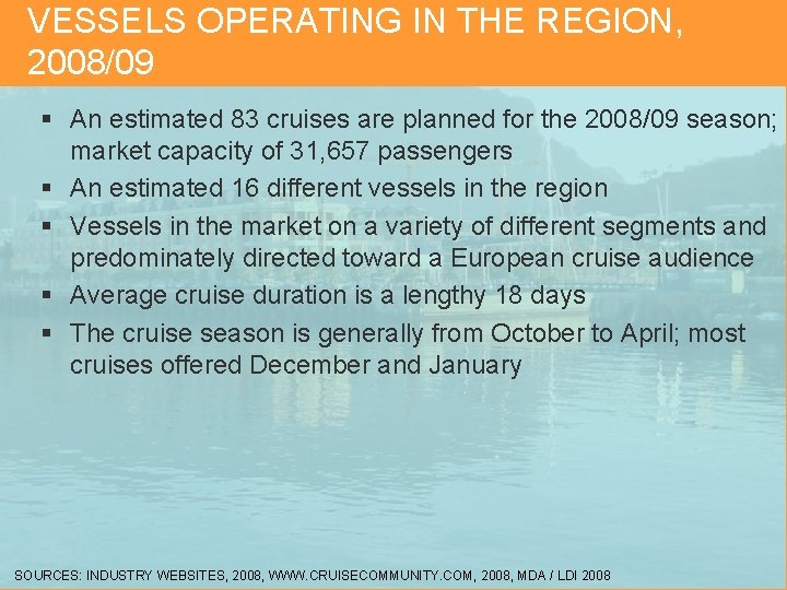 VESSELS OPERATING IN THE REGION, 2008/09 § An estimated 83 cruises are planned for