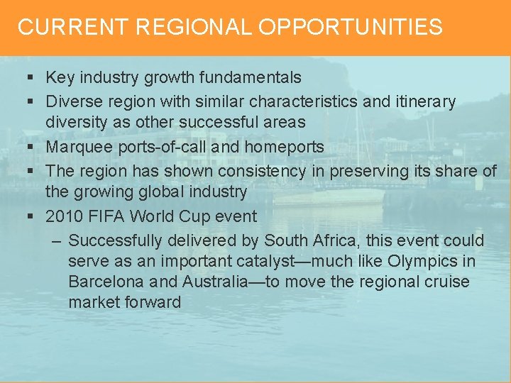 CURRENT REGIONAL OPPORTUNITIES § Key industry growth fundamentals § Diverse region with similar characteristics