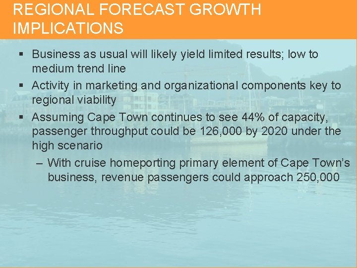 REGIONAL FORECAST GROWTH IMPLICATIONS § Business as usual will likely yield limited results; low